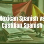 Mexican and Spanish flags side by side, language learning theme, books and a globe, warm and educational vibe, realistic.